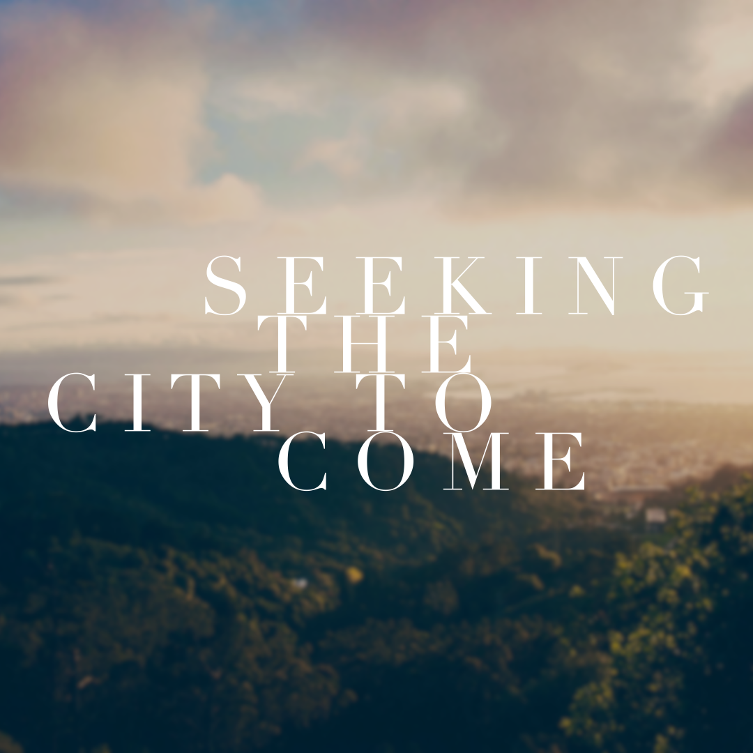 April 25 Sermon: Seeking the City to Come