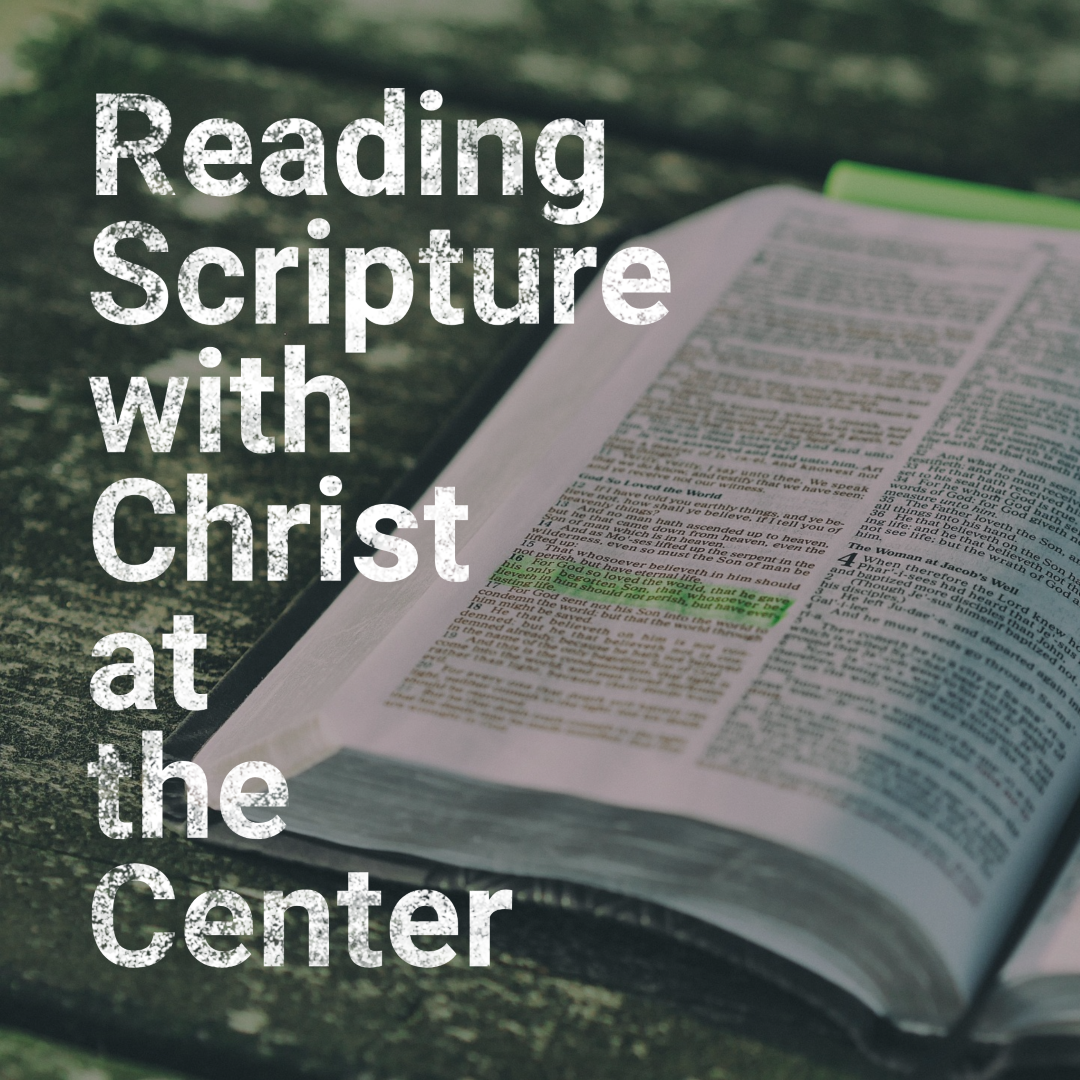 Reading Scripture with Christ at the Center