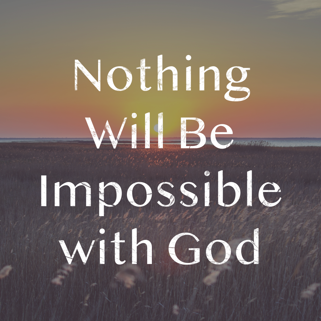 October 17 Sermon: Nothing Will Be Impossible with God