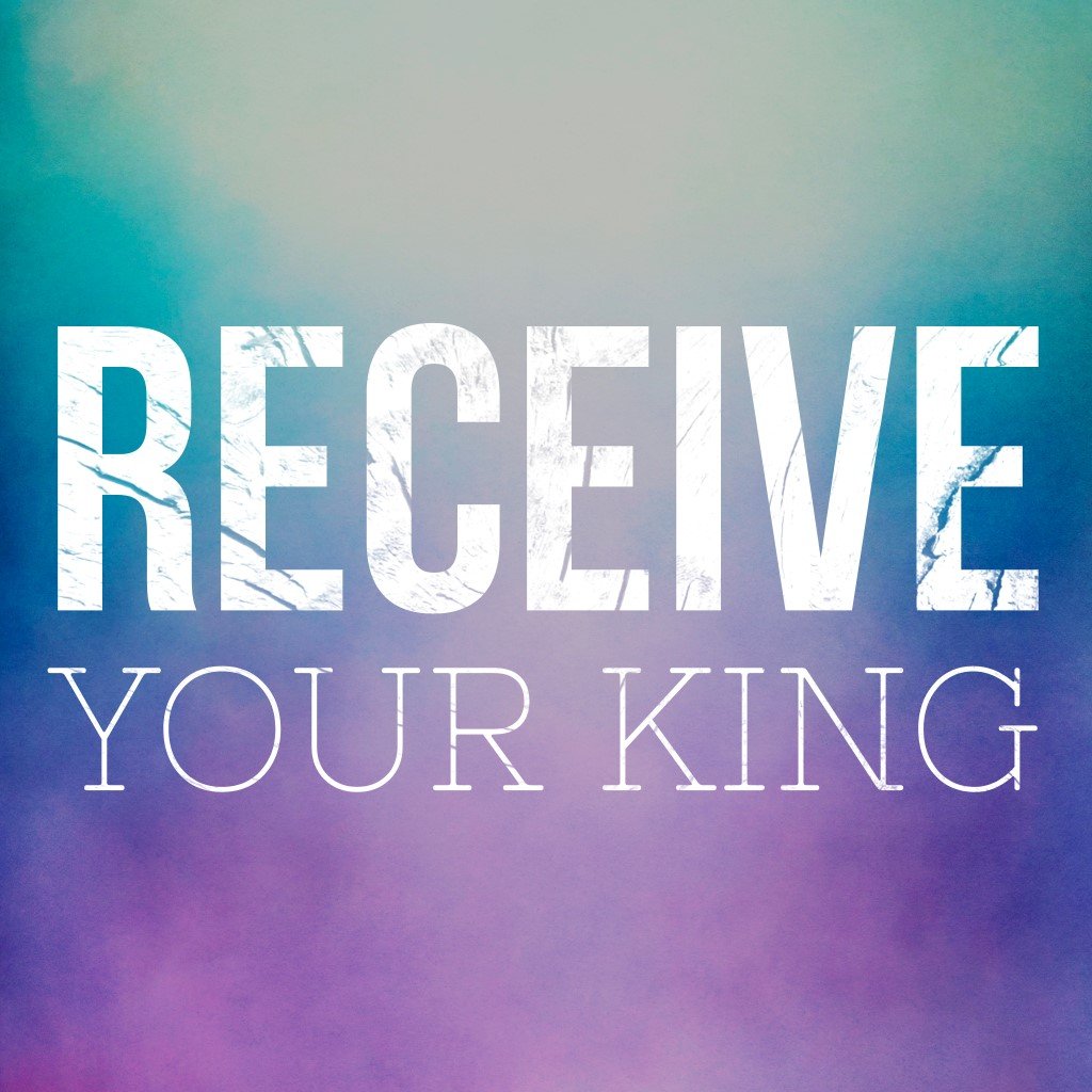 May 12 Sermon: Receive Your King