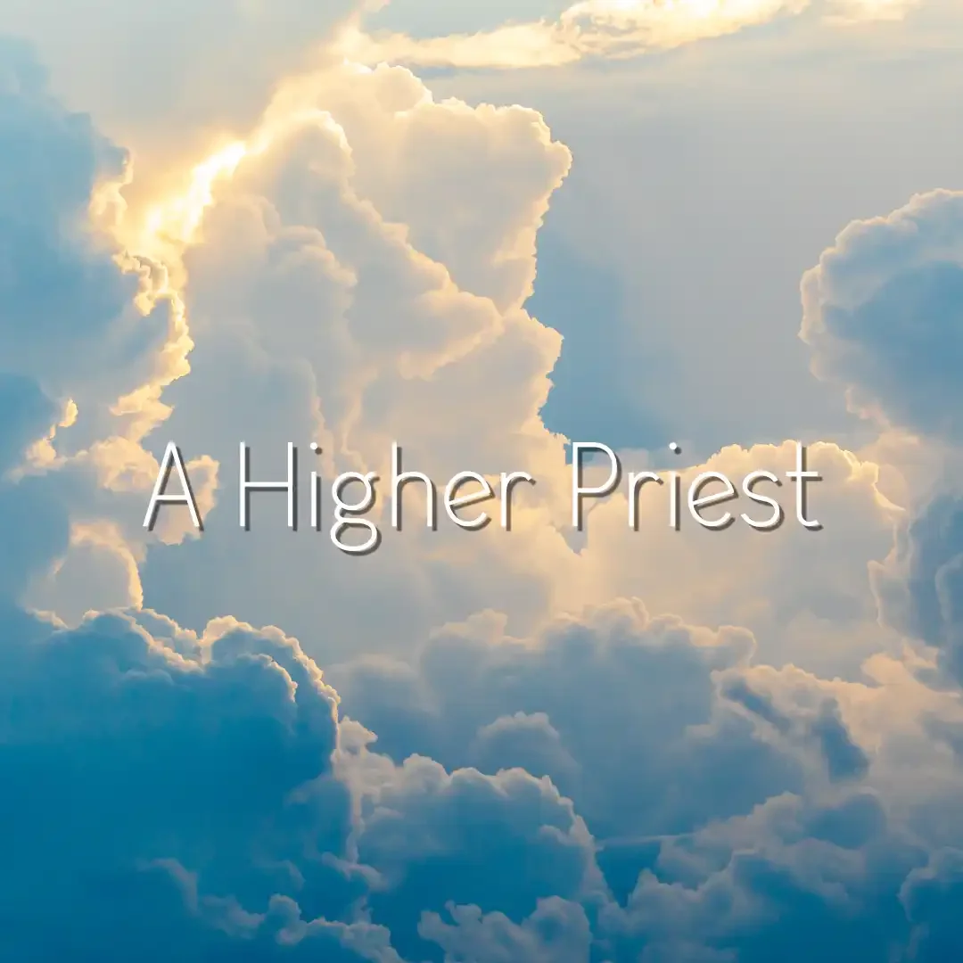 A Higher Priest | Hebrews 7:1-10 | Once for All