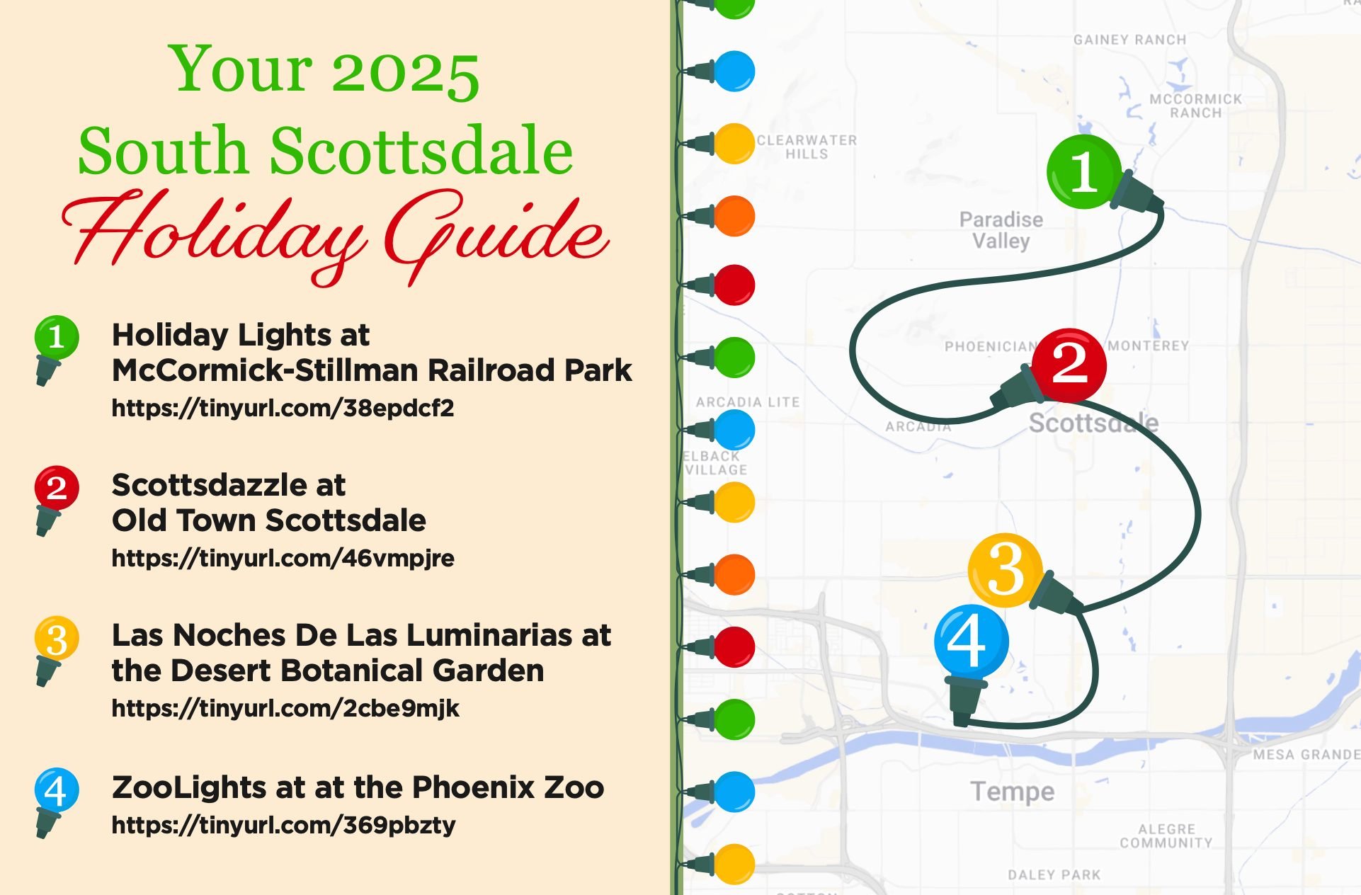 Here&rsquo;s your 2025 South Scottsdale Holiday Guide &mdash; a quick roundup of the best light displays and festive events happening around town. If you&rsquo;re looking for a fun night out with family or friends, these are all worth adding to your 