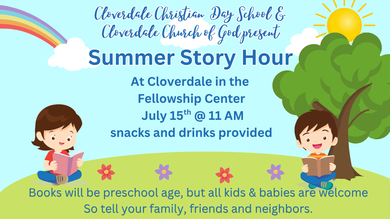 Cloverdale Christian Dayschool Presents - Summer Story Hour