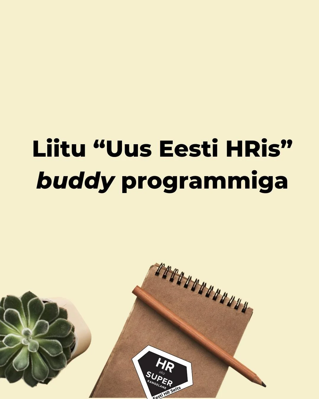 🌟 MEELDETULETUS! EHRS “Uus Eesti HRis” buddy programm kutsub osalema - tule toeta enda ja teiste arengut! 🚀
🔹 Oled kogenud HR tegija, kes soovib HR kogukonda rohkem panustada ja järelkasvu toetada?
🔹Oled personalivaldkonna noor