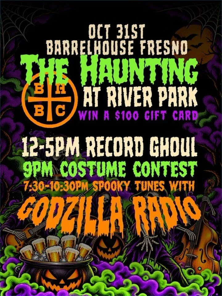 FRESNO, THE HAUNTING IS COMING TO RIVER PARK. 🎃👻
We&rsquo;re closing out October with a little spooky chaos at BarrelHouse Fresno! 🍻💀

💿 12&ndash;5 PM: Record Ghoul
🧟 6 PM: Costume Contest
🎸 7:30&ndash;10:30 PM: Spooky tunes with Godzilla Radi