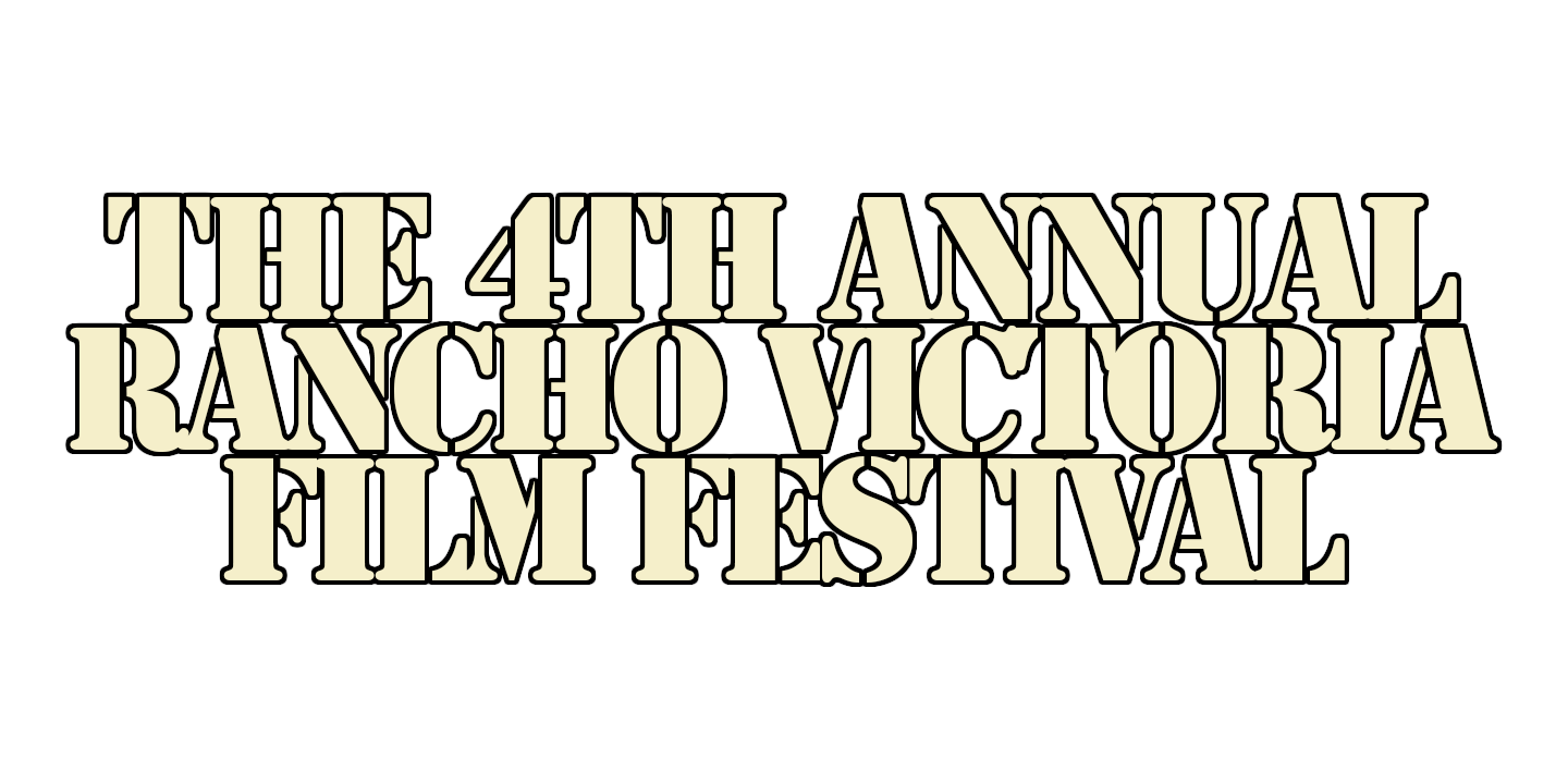 4th Annual Rancho Victoria Film Festival