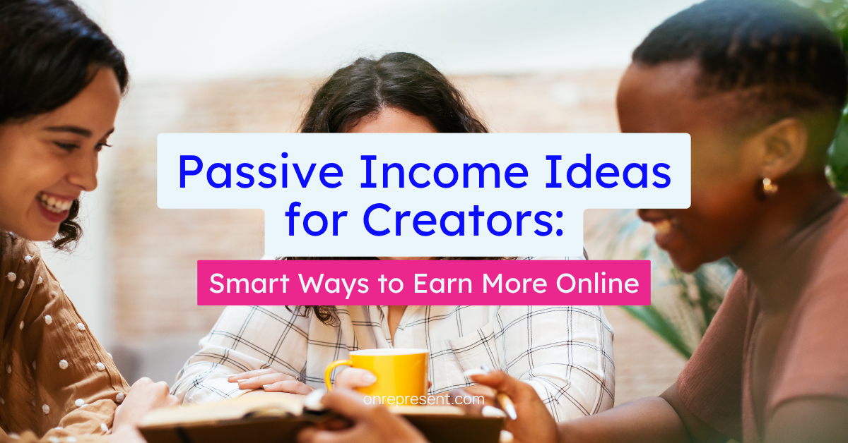Earn Smarter, Not Harder: Passive Income for Modern Creators — Represent