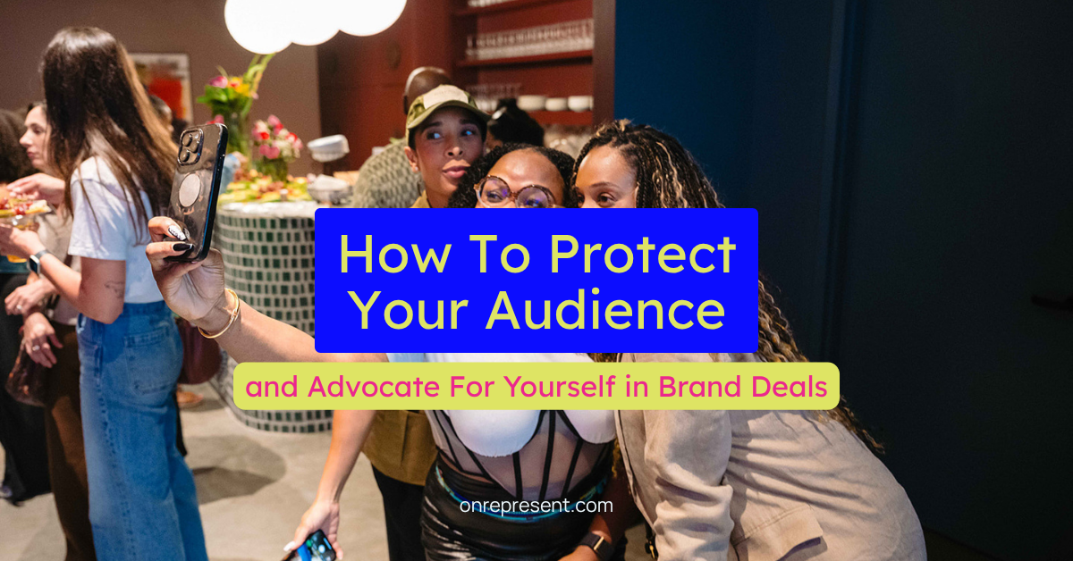 How To Protect Your Audience and Advocate For Yourself in Brand Deals