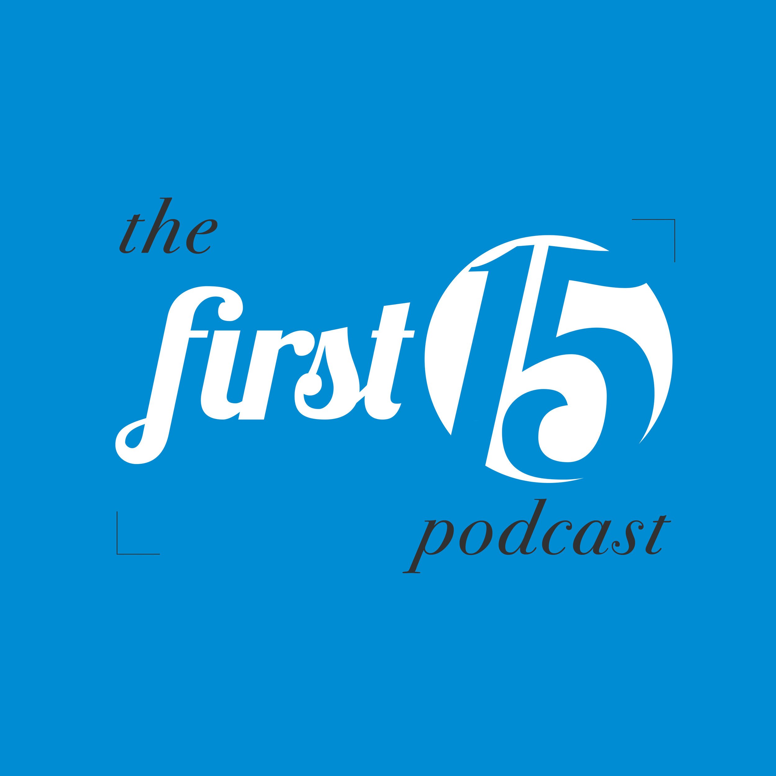 The First 15 Podcast