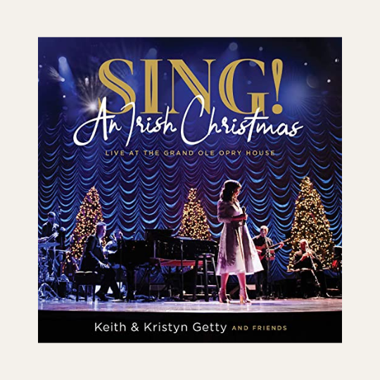 Sing! An Irish Christmas Live by Keith &amp; Kristyn Getty