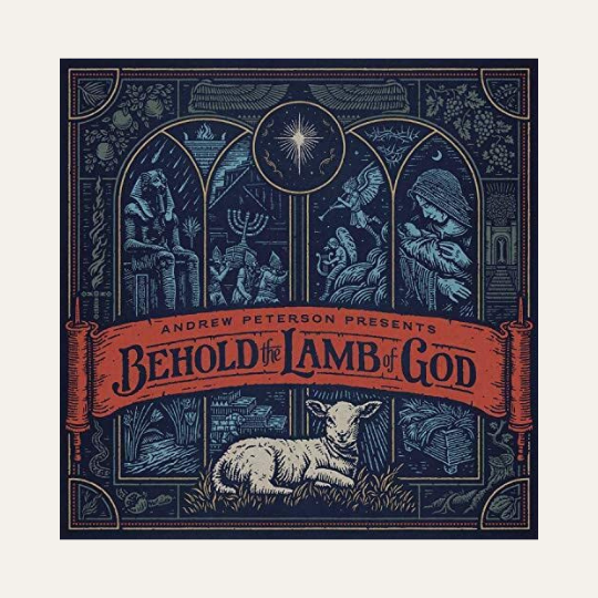 Behold the Lamb of God by Andrew Peterson