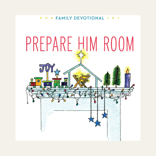 Prepare Him Room: Celebrating the Birth of Jesus Family Devotional by Marty Machowski