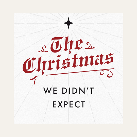 The Christmas We Didn't Expect: A Daily Advent Devotional by David Mathis