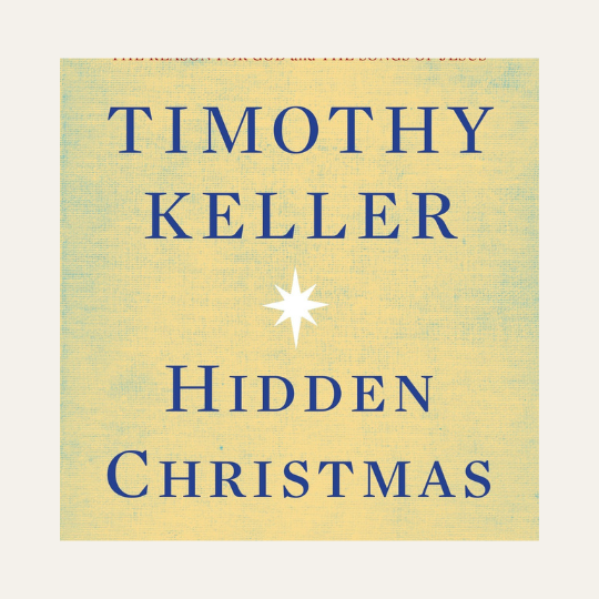 Hidden Christmas by Timothy Keller