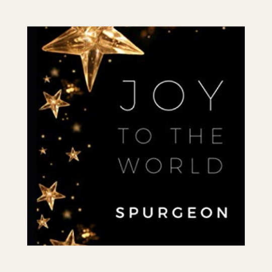 Joy to the World by Charles Spurgeon
