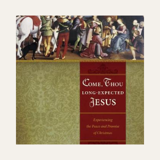 Come, Thou Long-Expected Jesus by Nancy Guthrie