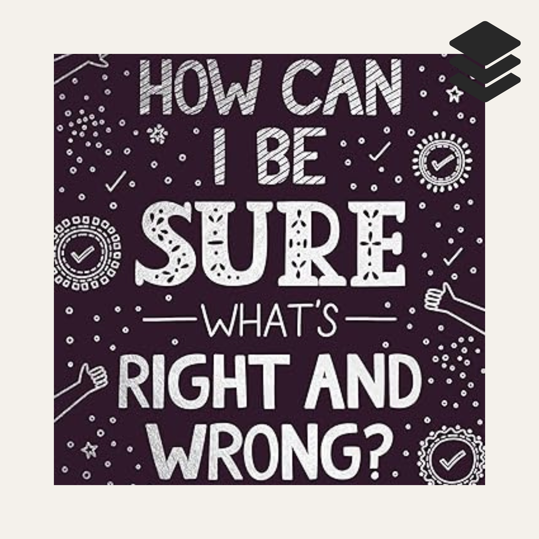 How Can I Be Sure What’s Right and Wrong by Chris Morphew.png