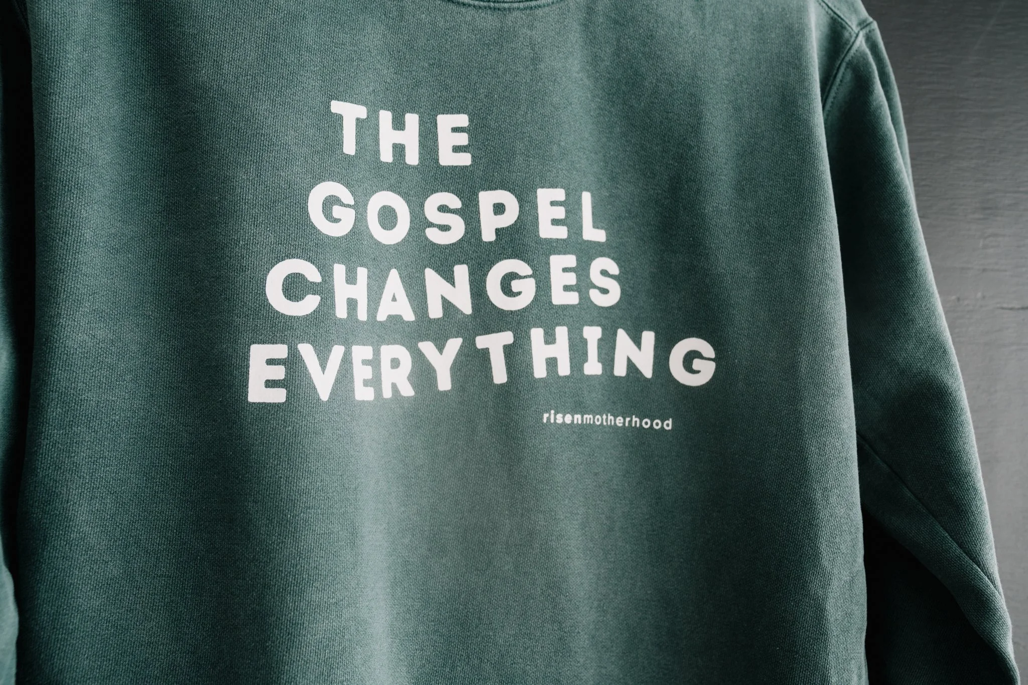 The Gospel Changes Everything Sweatshirt — Risen Motherhood