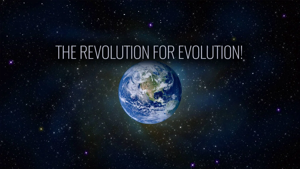 THE REVOLUTION for EVOLUTION!