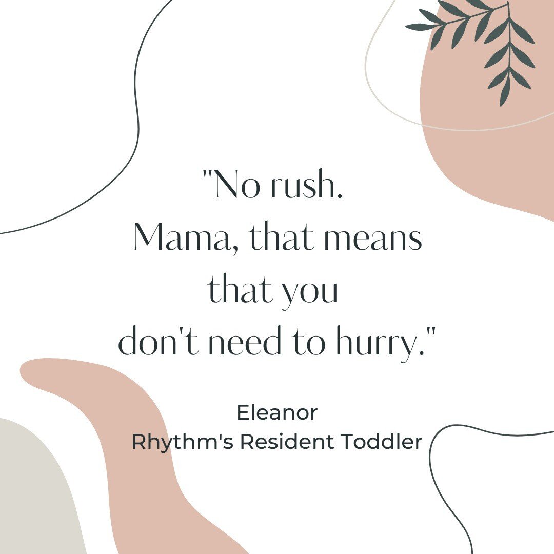 Those moments when your toddler seems wise beyond their years is a gem of a moment within the exhaustion of parenting. 

An important reminder to all of us, especially as we head into the weekend. Take a deep breath, be patient with yourself. No rush