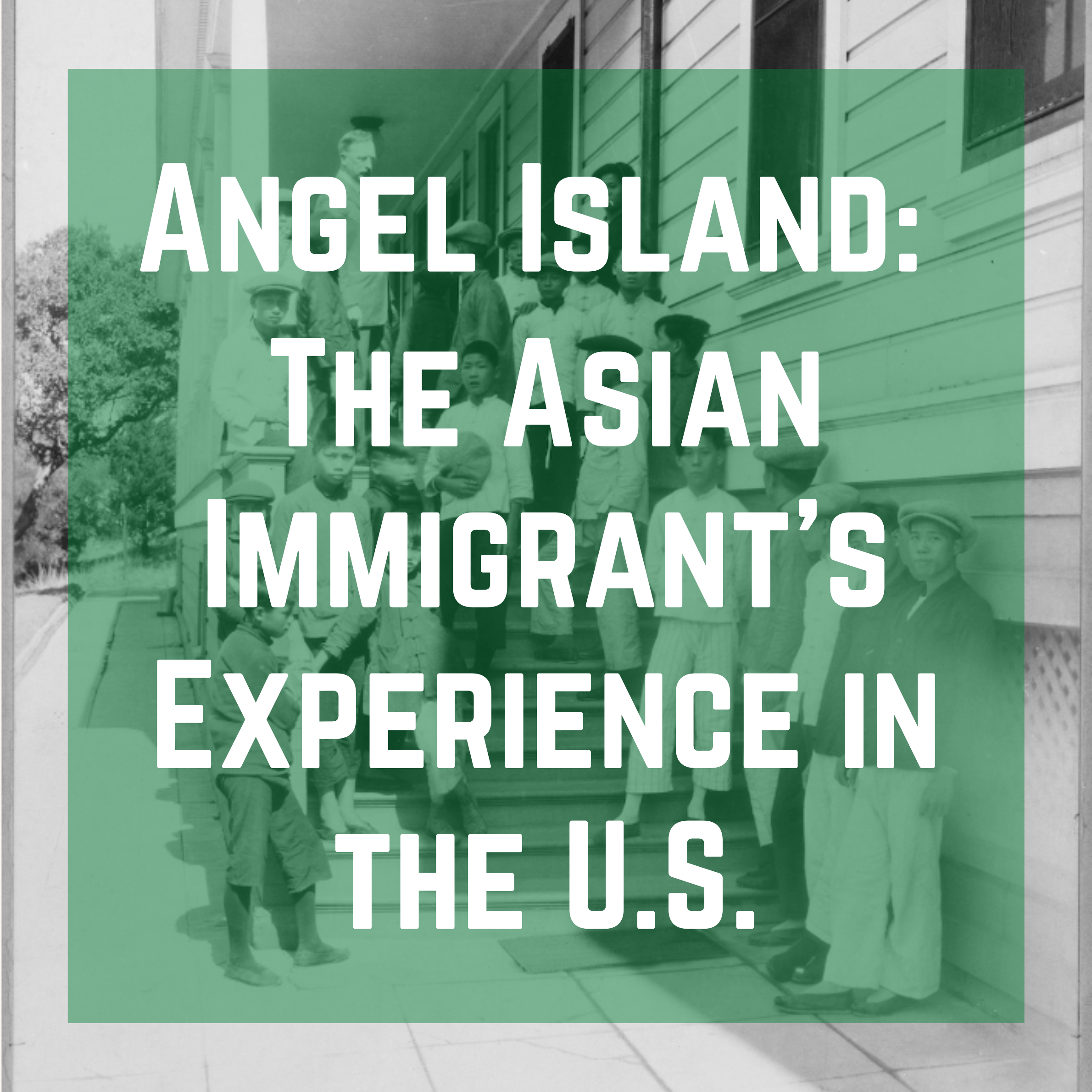 Angel Island  The Asian Immigrant’s Experience in the U.S..png
