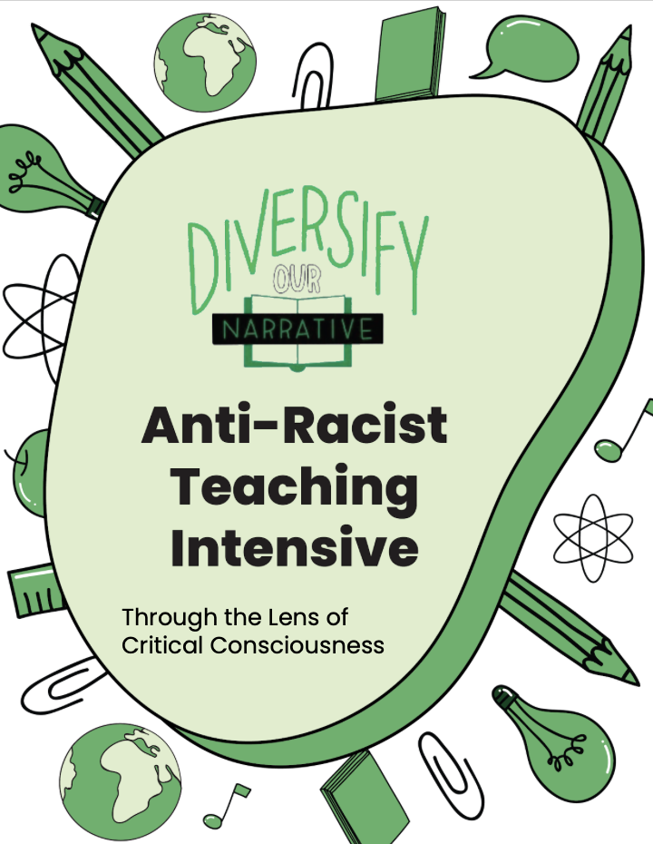 Diversify Our Narrative logo with title of resource: Anti-Racist Teaching Intensive Through the Lens of Critical Consciousness