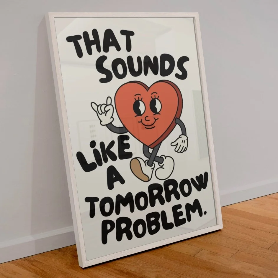 That Sounds Like A Tomorrow Problem Typography A3 Print