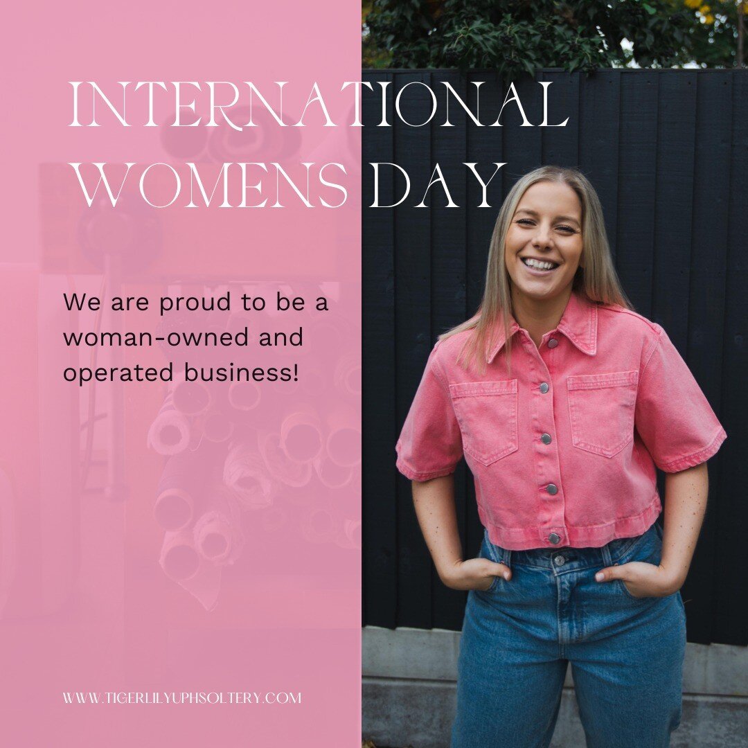 Happy International Women's Day to all the strong, intelligent, and inspiring women out there! At Tigerlily Upholstery, we celebrate and support women every day.

This International Women's Day, we want to give a special shoutout to all the women who