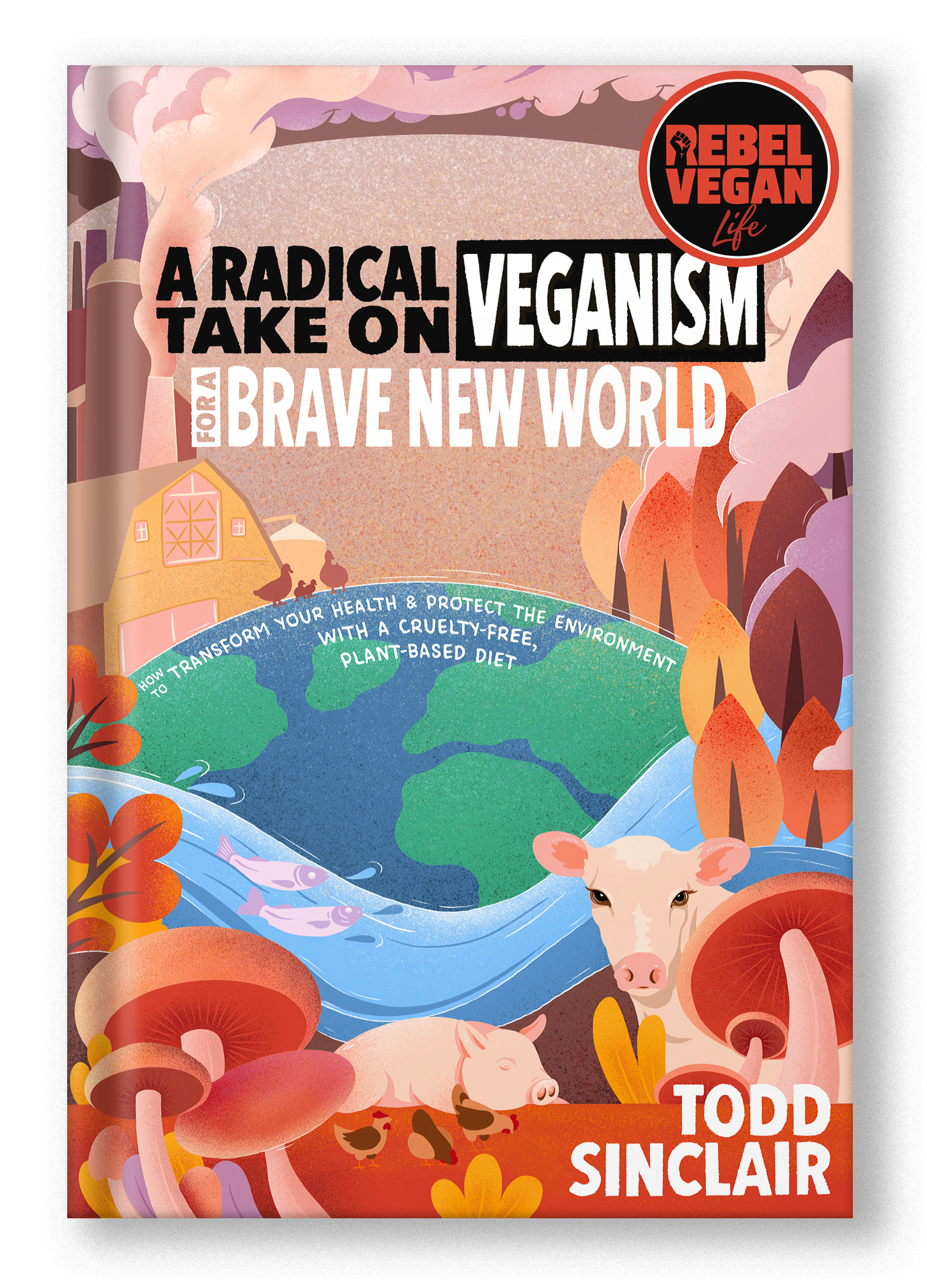 Book Rebel Vegan Life: A Radical Take on Veganism for a Brave New World