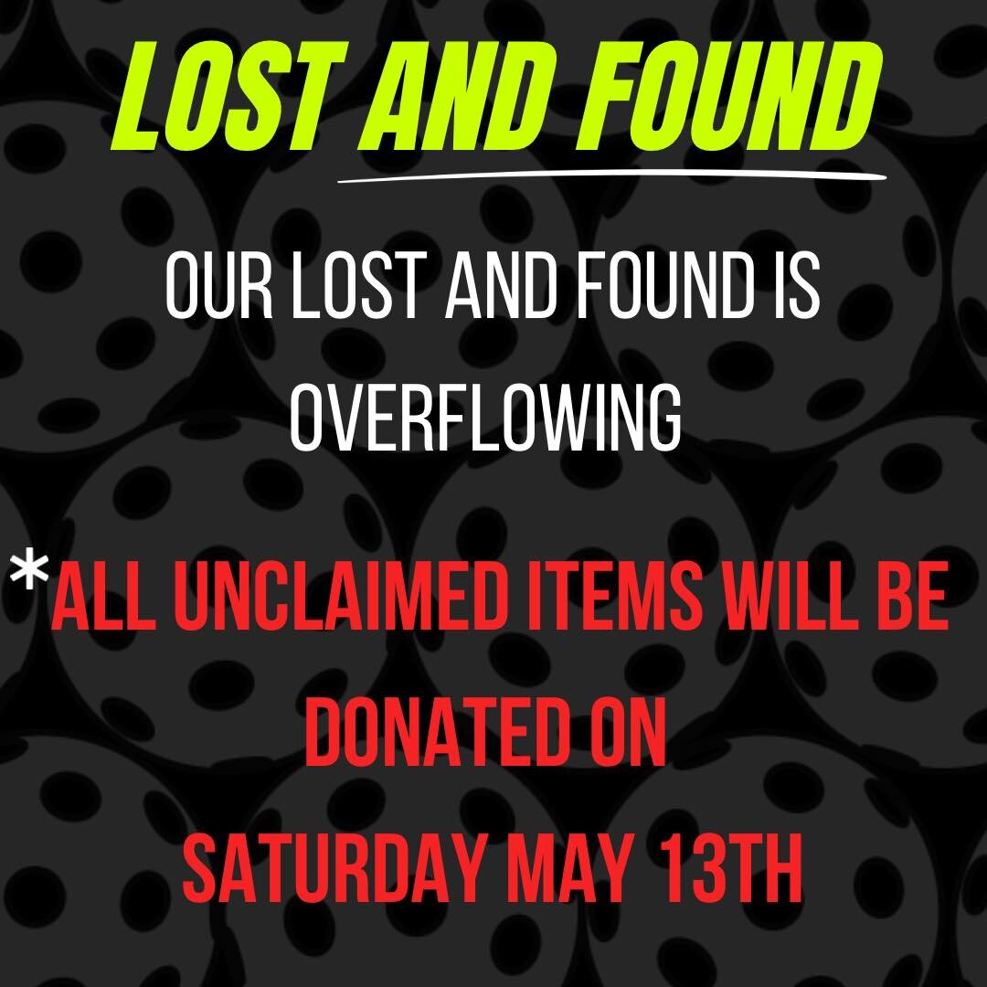 Only a few days left to come look through the lost and found and grab your stuff. All unclaimed items will be donated on Saturday May 13th!