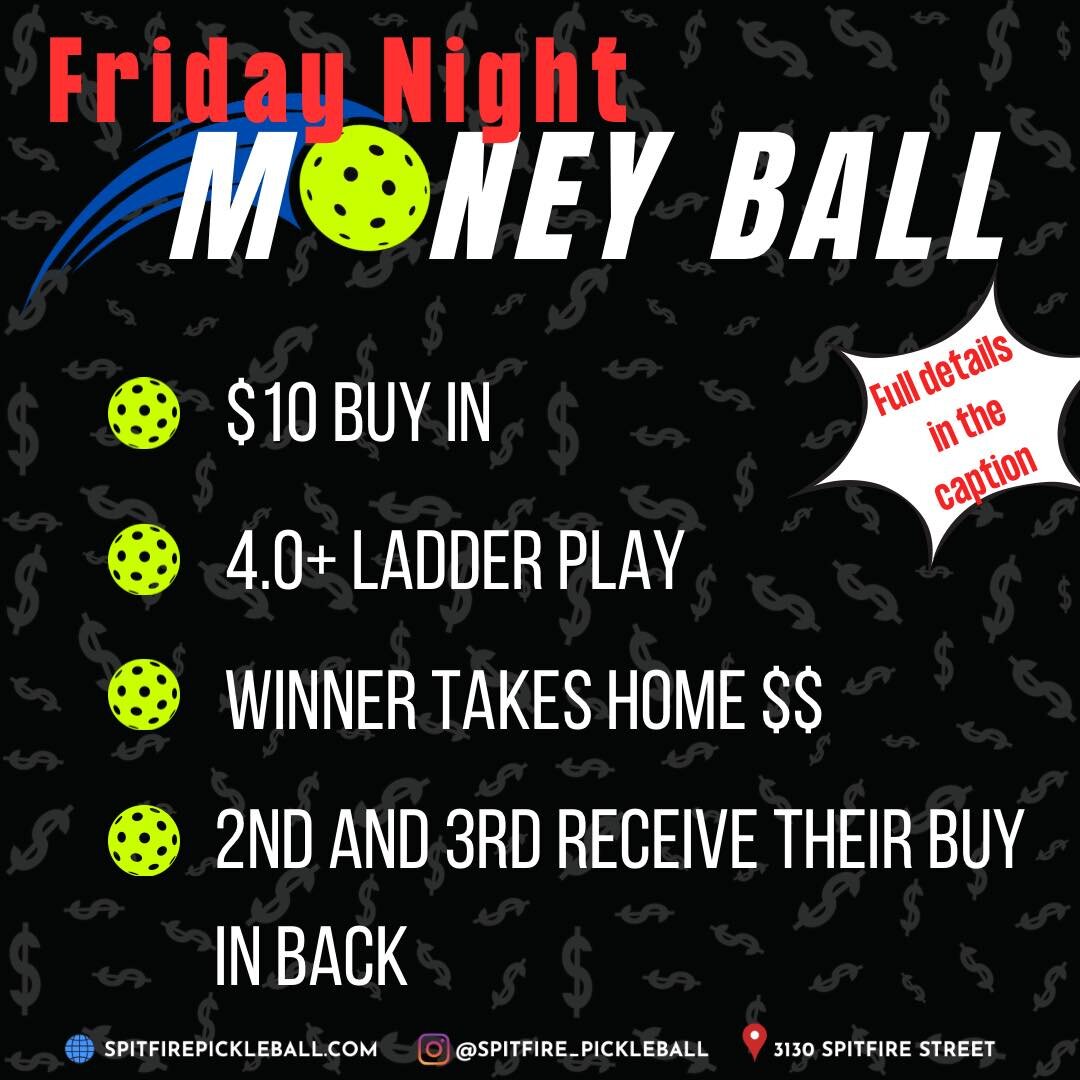 NEW EVENT added for Friday night!! It&rsquo;s time for money ball! Come have fun in this ladder play style event where every point matters. 

The details: 

🔘This event is for people with a 4.0+ DUPR score

🔘There is a $10 buy in to play

🔘Players