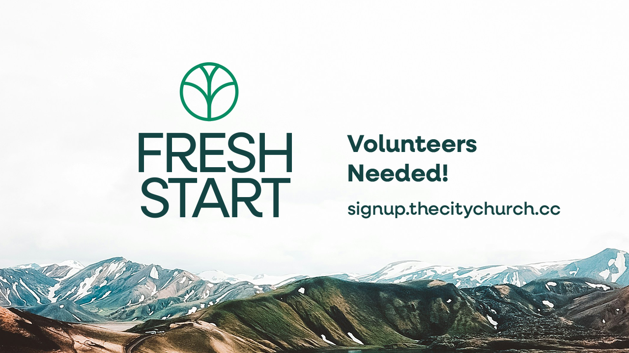 Fresh Start-Volunteers Needed