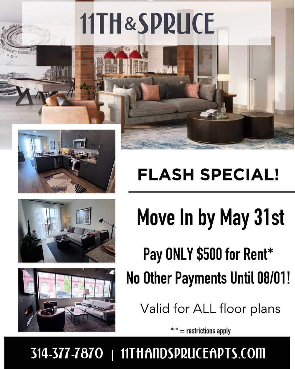 🚨 FLASH SPECIAL ALERT 🚨

🔸 Move In by May 31st and pay ONLY $500 for rent!*
🔸 Pay nothing else until August 1st! 🤯
Act fast - this deal won&rsquo;t last! 💥🏃&zwj;♂️🔑

👉 Call 314-377-7870 to schedule a tour 
👉 Visit 11thandspruceapts.com to a