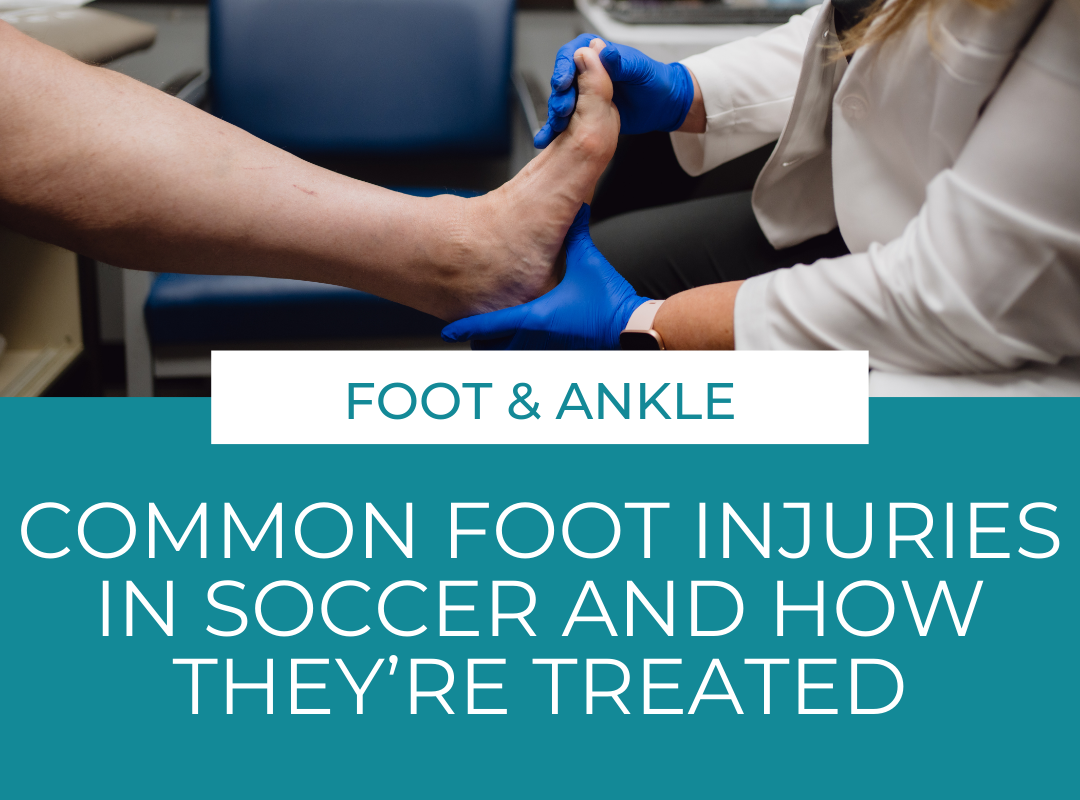 Common Foot Injuries in Soccer and How They’re Treated