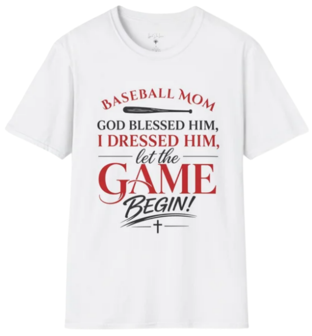 White T-shirt with a baseball bat graphic and text that reads, 'Baseball Mom, God blessed him, I dressed him, let the game begin!'