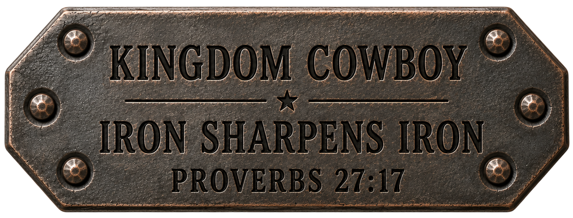 Metal plaque with the inscription 'KINGDOM COWBOY, IRON SHARPENS IRON, PROVERBS 27:17', mounted with six screws.