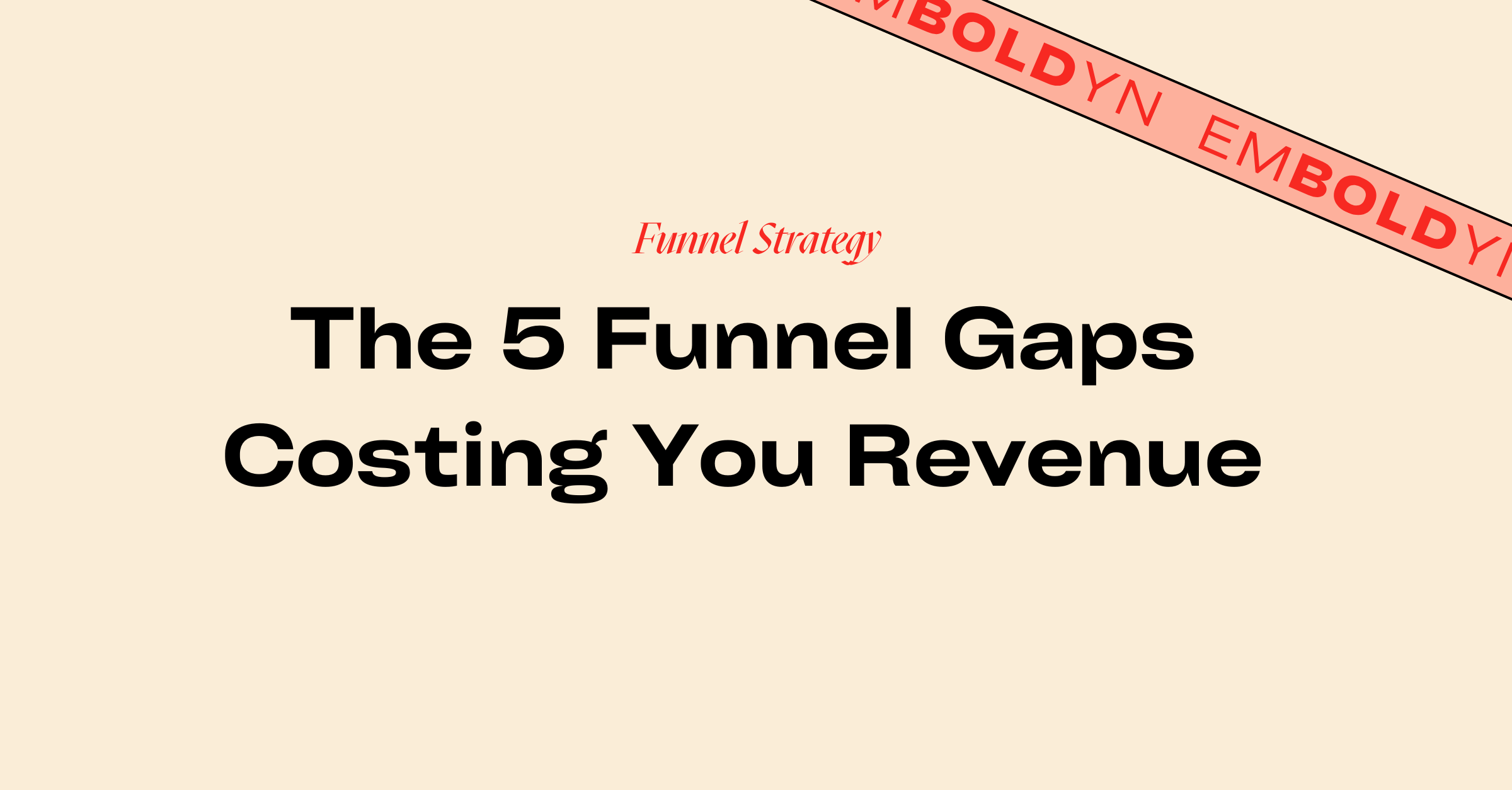 The 5 Funnel Gaps Costing You Revenue