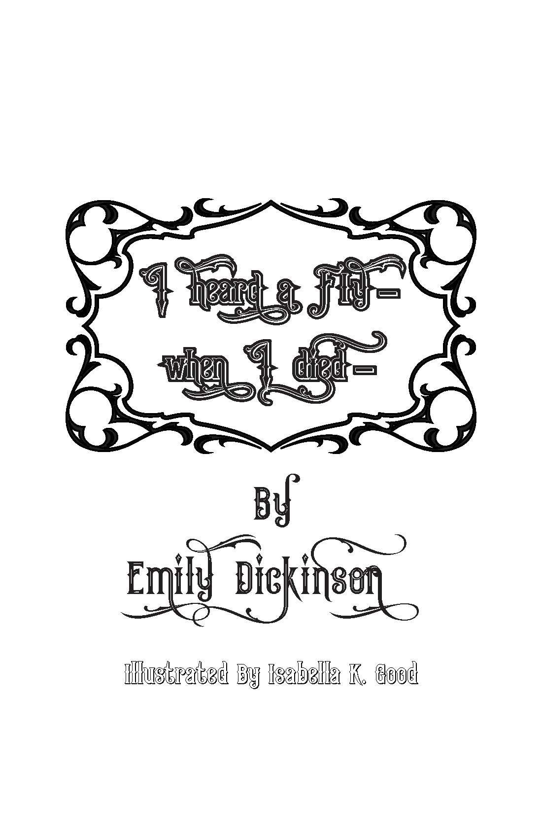 I heard a Fly- buzz when I died- by Emily Dickinson (1896). A short usually untitled poem by Dickinson that was illustrated by me (2022) using digital charcoal.
