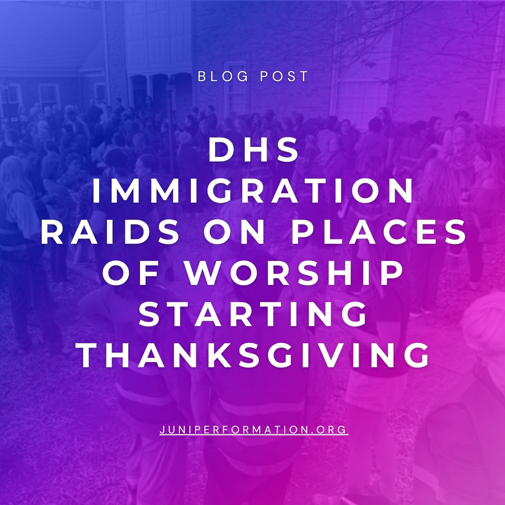URGENT ALERT: DHS Immigration Raids on Places of Worship Starting Thanksgiving