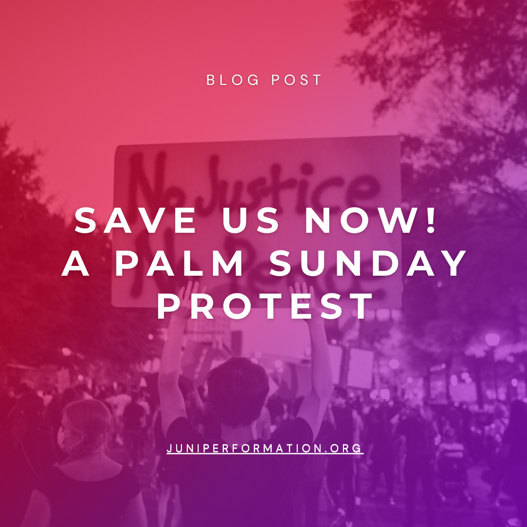 Save us now! A Palm Sunday Protest
