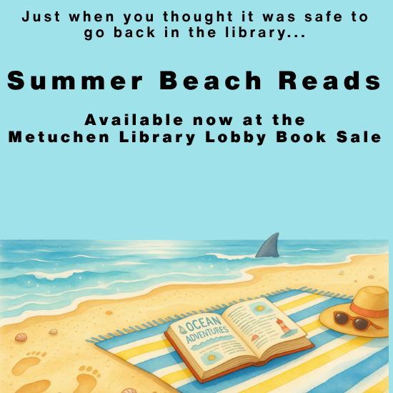 Dive into our collection of summer beach reads at the Metuchen Library Lobby Book Sale! Page-turning adventures, romance, unforgettable characters - whether you're lounging by the shore or relaxing poolside, we've got the perfect catch. Grab a book, 