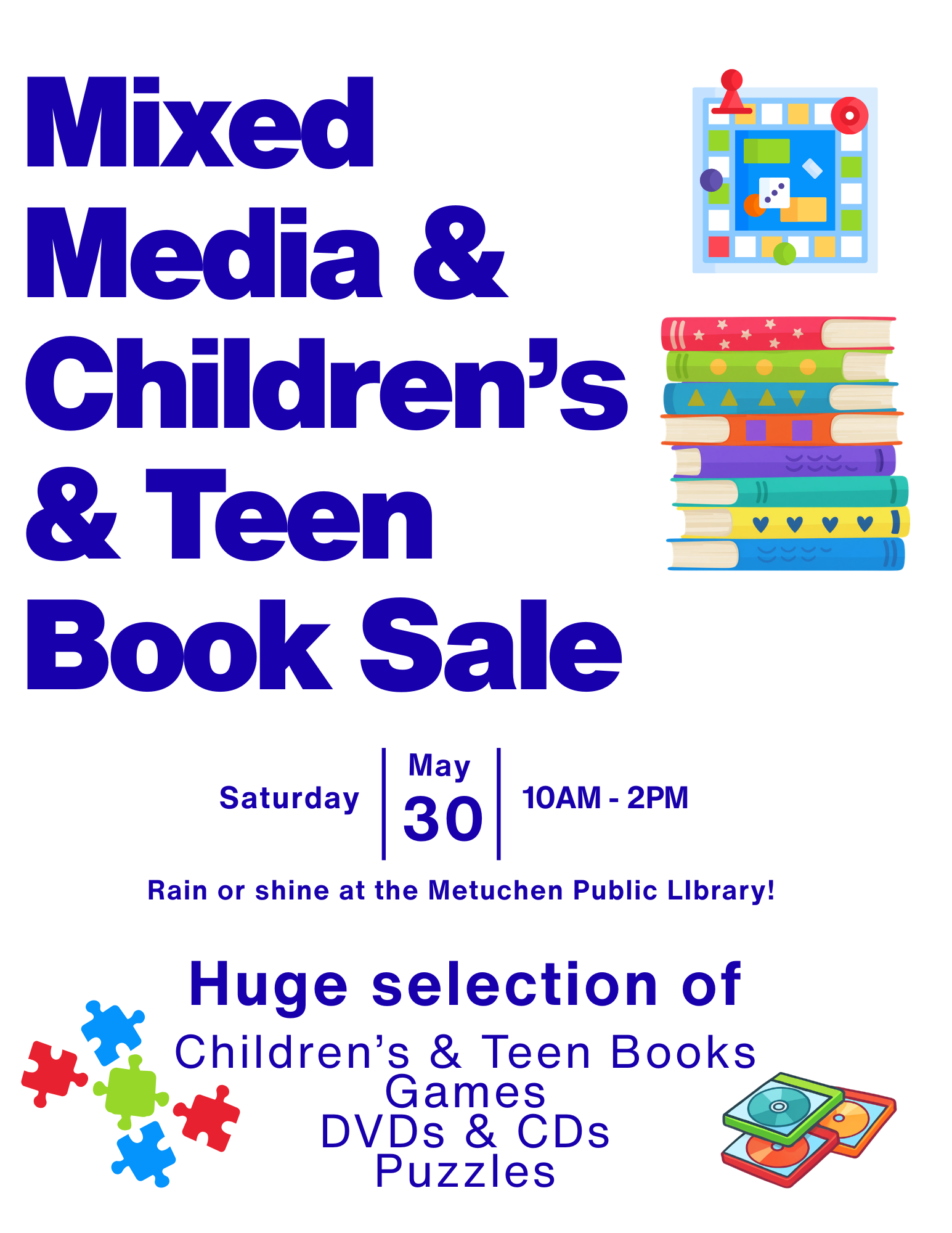 Join us at for our next Mixed Media & Children's & Teen Book Sale Saturday, May 30, 10 am - 2 pm. Great prices and a huge selection of children's and teen book, games, DVDs, CDs and puzzles. 