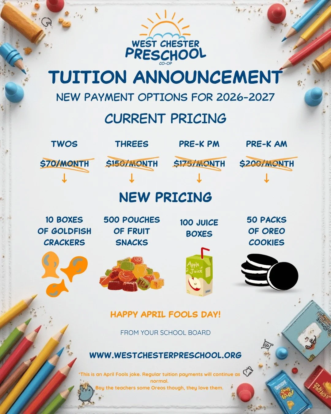 New Tuition Model Announcement

Effective immediately, West Chester Preschool is thrilled to announce our NEW payment options for the 2026-2027 school year!

Say goodbye to those pesky dollar bills and hello to:
🐟 10 boxes of Goldfish crackers (TWOS