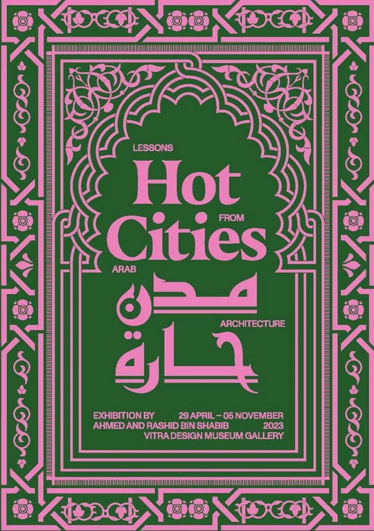 Hot Cities: Lessons from Arab Architecture at Vitra Museum