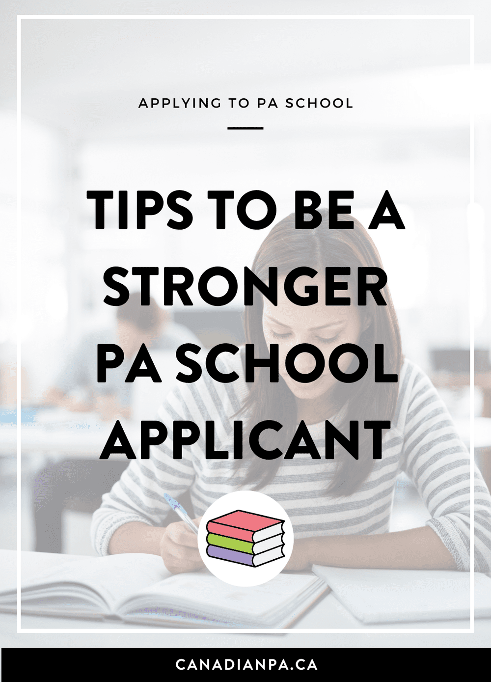 Tips to be a Stronger PA School Applicant — CANADIAN PA