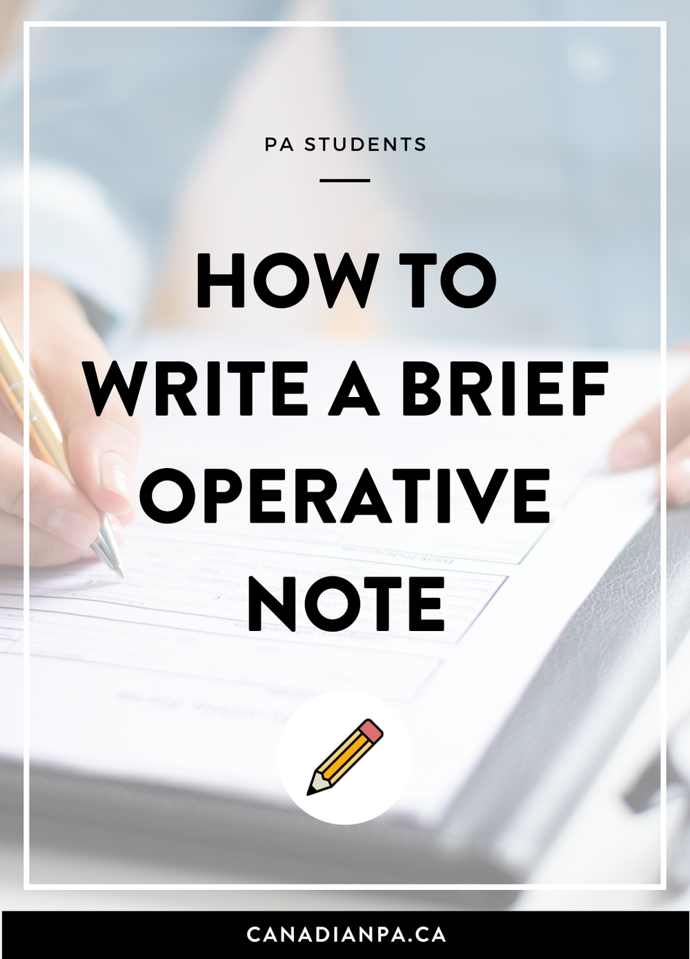 How to write a Brief Operative Note CANADIAN PA How to write a Brief Operative Note CANADIAN PA