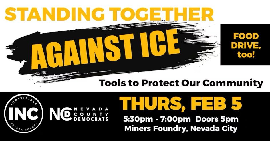Standing Together Against ICE, Tools to Protect Our Community

Thursday, February 5
5:30 &ndash; 7pm PST

Miners Foundry Cultural Center
325 Spring St
Nevada City, CA 95959