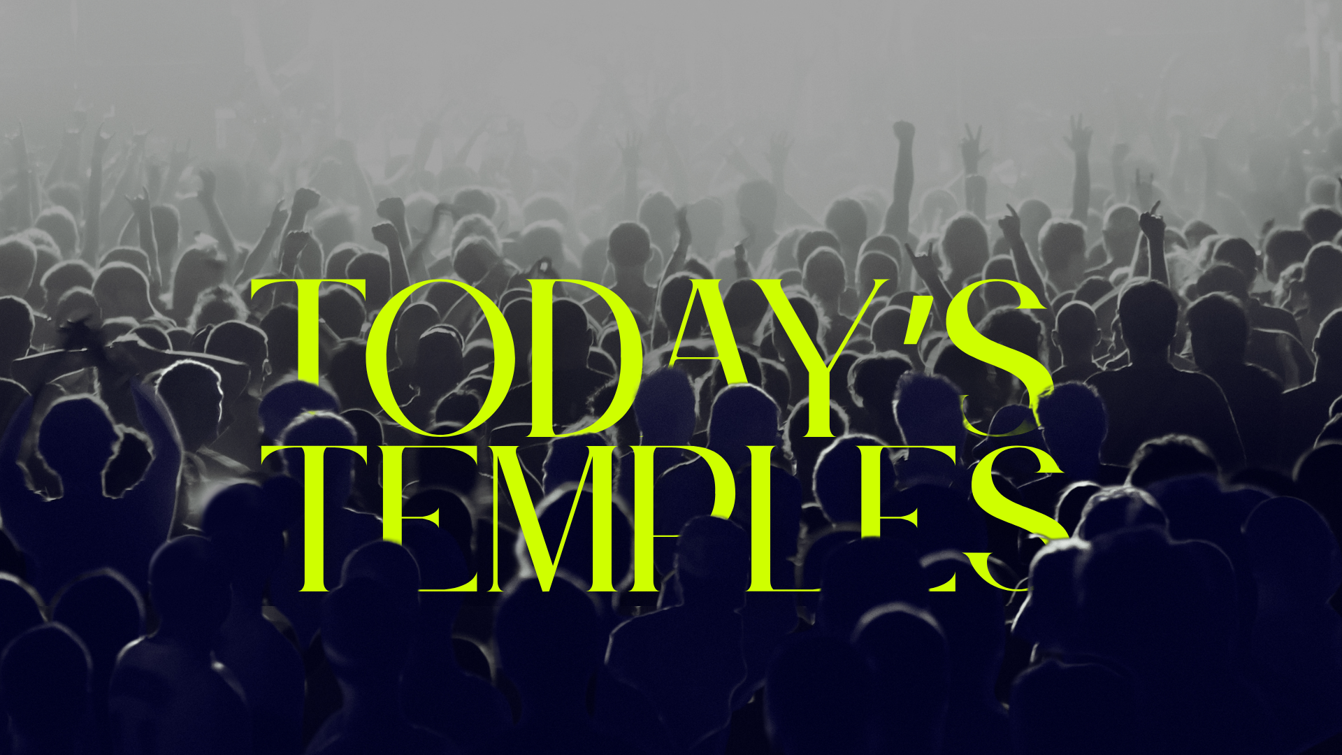 Today’s Temples