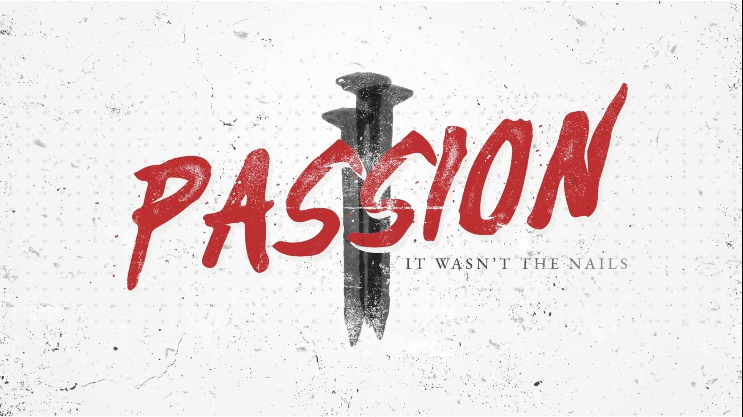 Passion: It Wasn’t The Nails
