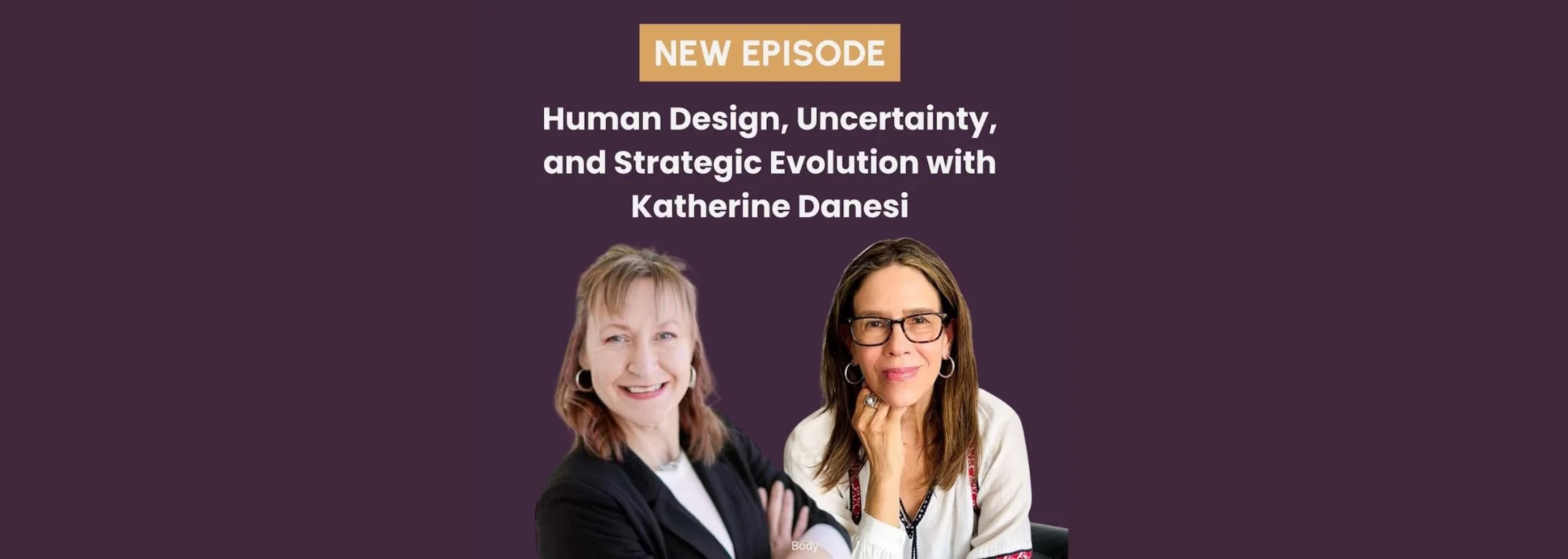 Promotional banner for a new podcast episode featuring Katherine Danesi discussing human design, uncertainty, and strategic evolution, with photos of two women against a purple background.